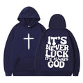 Men Women Aesthetic Sweatshirts Its Never Luck Its Always God Christian Vintage Graphic Hoodie Long-sleeved Casual Pullover Tops